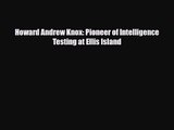 [PDF Download] Howard Andrew Knox: Pioneer of Intelligence Testing at Ellis Island [Download]