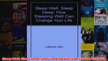 Download PDF  Sleep Well Sleep Deep How Sleeping Well Can Change Your Life FULL FREE