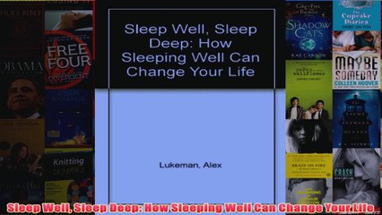 Download PDF  Sleep Well Sleep Deep How Sleeping Well Can Change Your Life FULL FREE