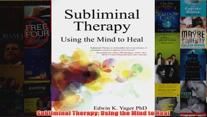 Download PDF  Subliminal Therapy Using the Mind to Heal FULL FREE