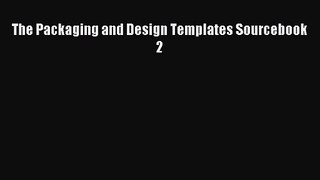 [PDF Download] The Packaging and Design Templates Sourcebook 2 [PDF] Online