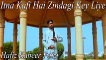 Hafiz Kabeer Faizi - Itna Kafi Hai Zindagi Key Liye