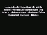 [PDF Download] Leopoldo Mendez: Revolutionary Art and the Mexican Print (Joe R. and Teresa