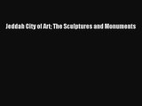 [PDF Download] Jeddah City of Art The Sculptures and Monuments [Read] Full Ebook