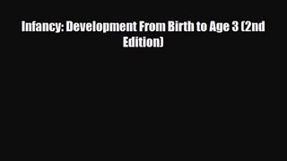 [PDF Download] Infancy: Development From Birth to Age 3 (2nd Edition) [Download] Full Ebook