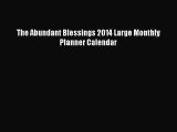 [PDF Download] The Abundant Blessings 2014 Large Monthly Planner Calendar [PDF] Online