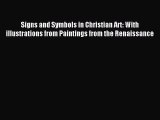 [PDF Download] Signs and Symbols in Christian Art: With illustrations from Paintings from the