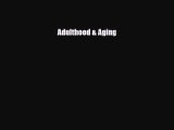 [PDF Download] Adulthood & Aging [Download] Online