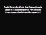 [PDF Download] Social Theory Re-Wired: New Connections to Classical and Contemporary Perspectives