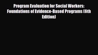[PDF Download] Program Evaluation for Social Workers: Foundations of Evidence-Based Programs
