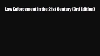 [PDF Download] Law Enforcement in the 21st Century (3rd Edition) [PDF] Online