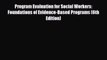 [PDF Download] Program Evaluation for Social Workers: Foundations of Evidence-Based Programs