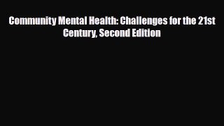 [PDF Download] Community Mental Health: Challenges for the 21st Century Second Edition [Download]