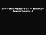 [PDF Download] Microsoft Windows Movie Maker For Dummies (For Dummies (Computers)) [Read] Full