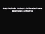 [PDF Download] Analyzing Social Settings: A Guide to Qualitative Observation and Analysis [Download]