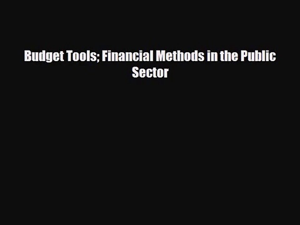 [PDF Download] Budget Tools Financial Methods in the Public Sector [PDF] Online