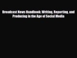 [PDF Download] Broadcast News Handbook: Writing Reporting and Producing in the Age of Social