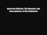 [PDF Download] American Ethnicity: The Dynamics and Consequences of Discrimination [PDF] Full