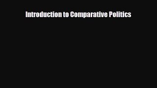 [PDF Download] Introduction to Comparative Politics [Download] Full Ebook