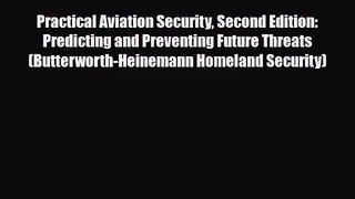 [PDF Download] Practical Aviation Security Second Edition: Predicting and Preventing Future