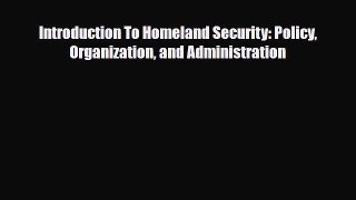 [PDF Download] Introduction To Homeland Security: Policy Organization and Administration [Download]