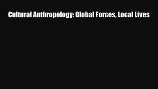 [PDF Download] Cultural Anthropology: Global Forces Local Lives [Download] Online