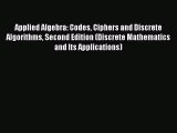 [PDF Download] Applied Algebra: Codes Ciphers and Discrete Algorithms Second Edition (Discrete
