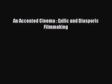[PDF Download] An Accented Cinema : Exilic and Diasporic Filmmaking [Download] Online