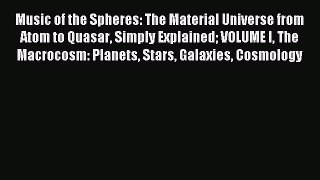 [PDF Download] Music of the Spheres: The Material Universe from Atom to Quasar Simply Explained