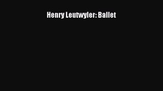 [PDF Download] Henry Leutwyler: Ballet [Download] Online