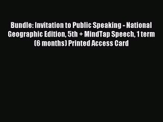 [PDF Download] Bundle: Invitation to Public Speaking - National Geographic Edition 5th + MindTap