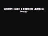 [PDF Download] Qualitative Inquiry in Clinical and Educational Settings [Read] Online