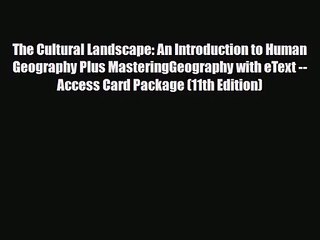 [PDF Download] The Cultural Landscape: An Introduction to Human Geography Plus MasteringGeography