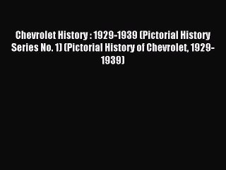 [PDF Download] Chevrolet History : 1929-1939 (Pictorial History Series No. 1) (Pictorial History