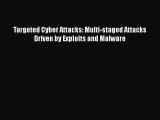 [PDF Download] Targeted Cyber Attacks: Multi-staged Attacks Driven by Exploits and Malware