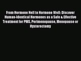 [PDF Download] From Hormone Hell to Hormone Well: Discover Human-Identical Hormones as a Safe