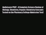[PDF Download] AudioLearn PCAT - A Complete Science Review of Biology Chemistry Organic Chemistry