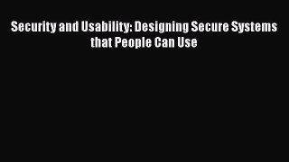 [PDF Download] Security and Usability: Designing Secure Systems that People Can Use [Download]