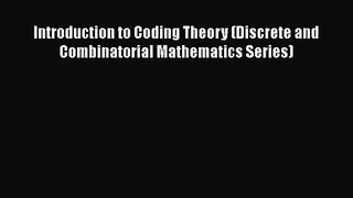 [PDF Download] Introduction to Coding Theory (Discrete and Combinatorial Mathematics Series)