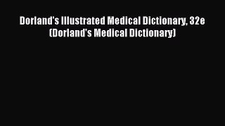 [PDF Download] Dorland's Illustrated Medical Dictionary 32e (Dorland's Medical Dictionary)