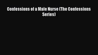 [PDF Download] Confessions of a Male Nurse (The Confessions Series) [Read] Full Ebook