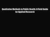 [PDF Download] Qualitative Methods in Public Health: A Field Guide for Applied Research [Read]