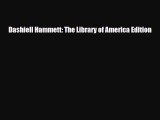[PDF Download] Dashiell Hammett: The Library of America Edition [Read] Full Ebook