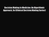 [PDF Download] Decision Making in Medicine: An Algorithmic Approach 3e (Clinical Decision Making