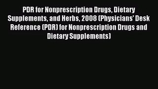 [PDF Download] PDR for Nonprescription Drugs Dietary Supplements and Herbs 2008 (Physicians'