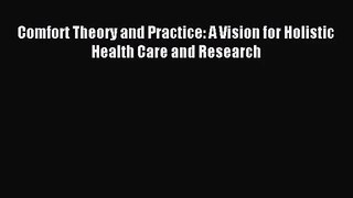 [PDF Download] Comfort Theory and Practice: A Vision for Holistic Health Care and Research