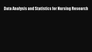 [PDF Download] Data Analysis and Statistics for Nursing Research [PDF] Full Ebook