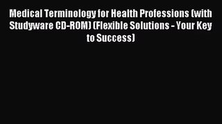 [PDF Download] Medical Terminology for Health Professions (with Studyware CD-ROM) (Flexible