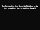 [PDF Download] The Return of the King: Being the Third Part of the Lord of the Rings (Lord