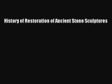 [PDF Download] History of Restoration of Ancient Stone Sculptures [Read] Online